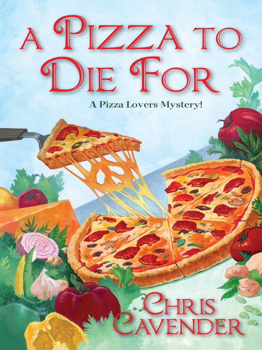 Title details for A Pizza to Die For by Chris Cavender - Available